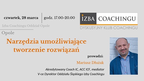 Dyskusyjny klub coachingu - coaching w podejściu skoncentrowanym na rozwiązaniach. Izba Coachingu oddział Opole.